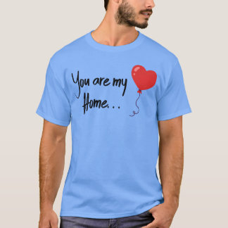 Valentijns Je bent mijn thuis T-shirt
