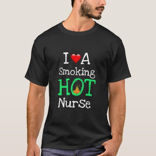 Valentijnscadee Funny I LOVE A SMOKING HOT VERPLEE T-shirt (Voorkant)