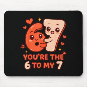 Valentijnsdag 67 jij bent de 6 bij mijn 7 grappige muismat