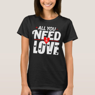 Valentijnsdag alles wat je nodig hebt is Man-liefd T-shirt
