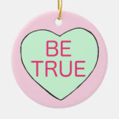 Valentijnsdag BE TRUE Snoep Conversation Heart Keramisch Ornament (Voorkant)