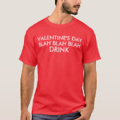 Valentijnsdag Blah Blah Blah-Drink T-shirt (Voorkant)