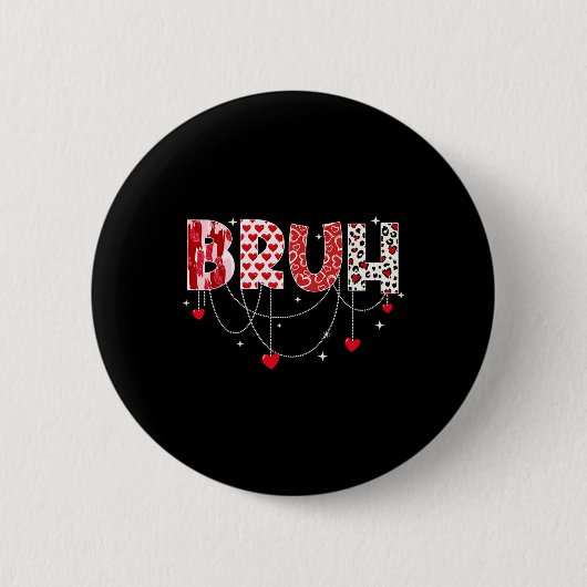 Valentijnsdag Bruh Grappig Meme Brother Groeten T- Ronde Button 5,7 Cm (Voorkant)