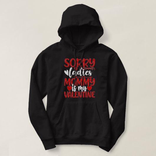 Valentijnsdag, dames mama is mijn Valentijn Hoodie (Design voorkant)