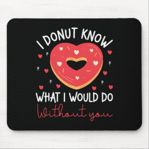 Valentijnsdag Ik Donut Weet Wat Ik Zonder Jou Zou Muismat