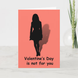 Valentijnsdag is niet voor jou.... feestdagen kaart