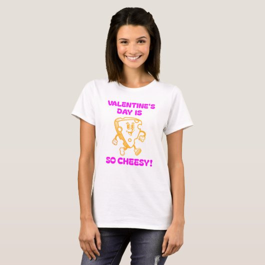 Valentijnsdag is ZO Cheesy! T-shirt (Voorkant volledig)