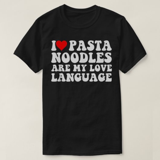 Valentijnsdag Pasta Lover Noodles zijn Mijn Liefde T-shirt (Design voorkant)