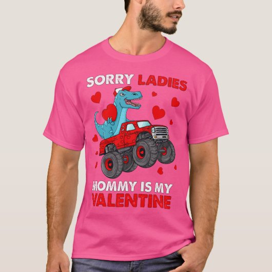 Valentijnsdag Sorry Dames Mama Funny Trex Truck T-shirt (Voorkant)