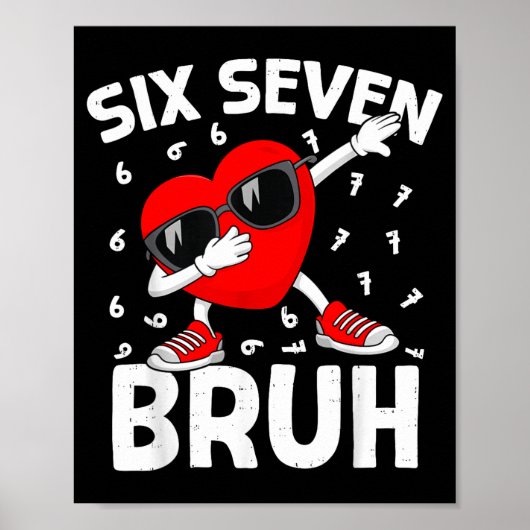 Valentijnsdag Zes Zeven Bruh 6 7 Meme Dab Hart B Poster (Voorkant)