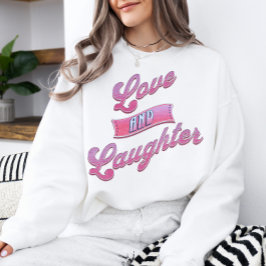 Valentijns's Love and Laughter Sweatshirt