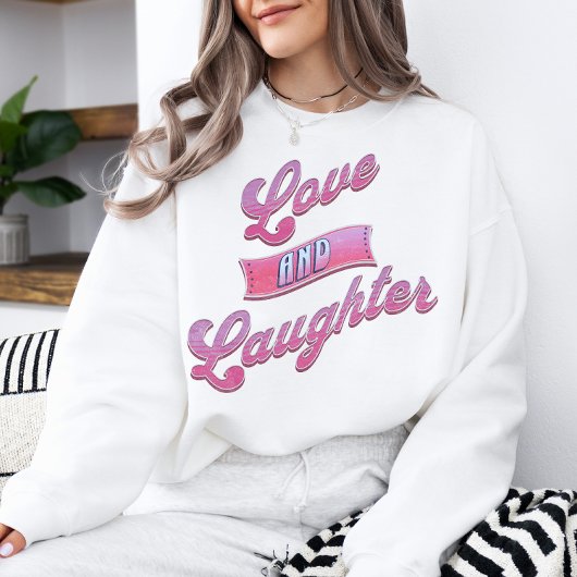 Valentijns's Love and Laughter Sweatshirt