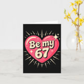 Valentine’s Day Be My 67 Meme Six Seven 6 7 Valent Kaart (Gele Bloem)
