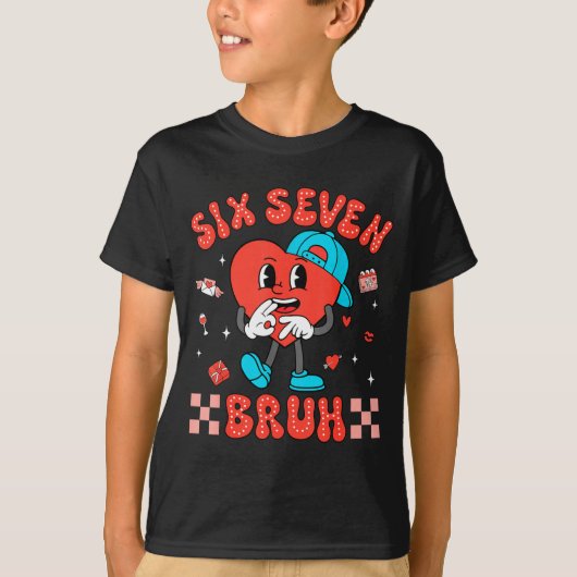 Valentine’s Day Funny 67 Six Seven Burh 6 7 Valent T-shirt (Voorkant)