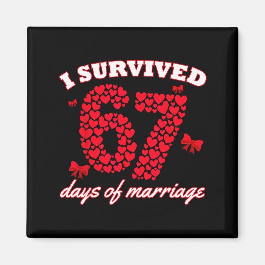 Valentine’s Day I Survived 67 Days Of Dating Funny Magneet (Voorkant)
