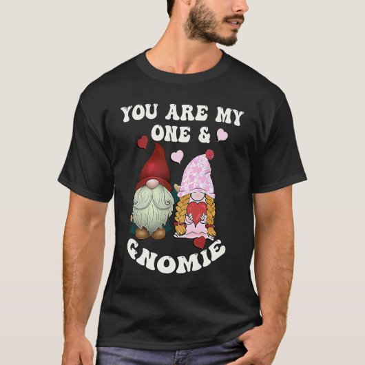 Valentine You Are My One & Gnomie Valentines Day T-shirt (Voorkant)