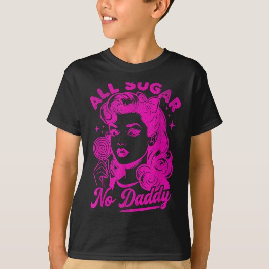 Valentine's Day All Sugar No Daddy Single Life Fun T-shirt (Voorkant)