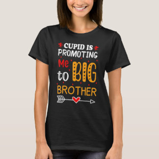 Valentine's Day cupid Is Promoting Me To Brother T T-shirt