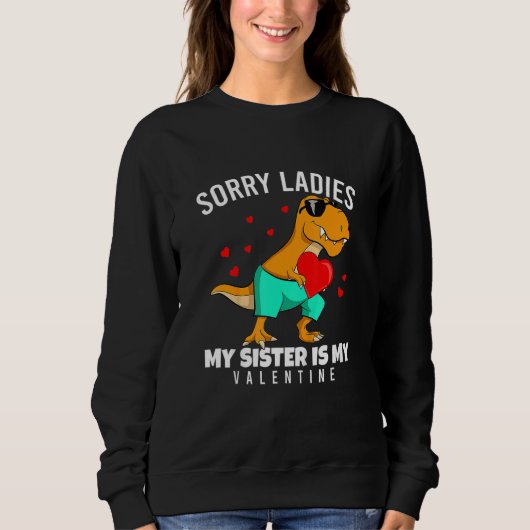 Valentines Day Dinosaur My Sister Is My Valentine  Trui (Voorkant)