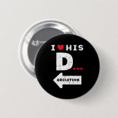 Valentines Day I Love His Dedication Matching Coup Ronde Button 5,7 Cm (Voorkant /achterkant)