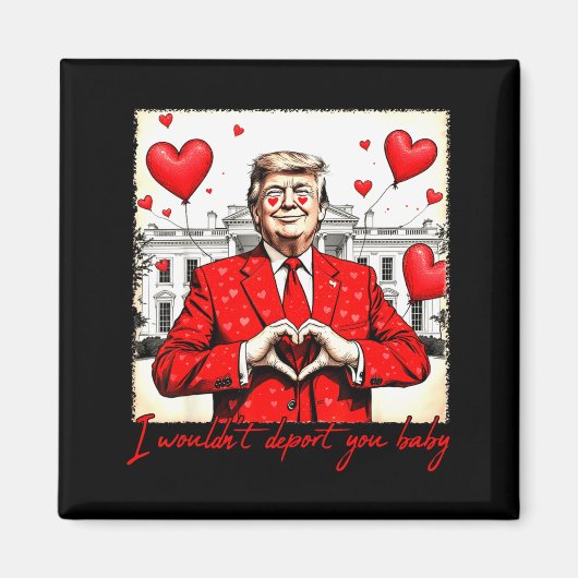 Valentine's Day I Wouldn't Dert You Baby Trump  Magneet (Voorkant)
