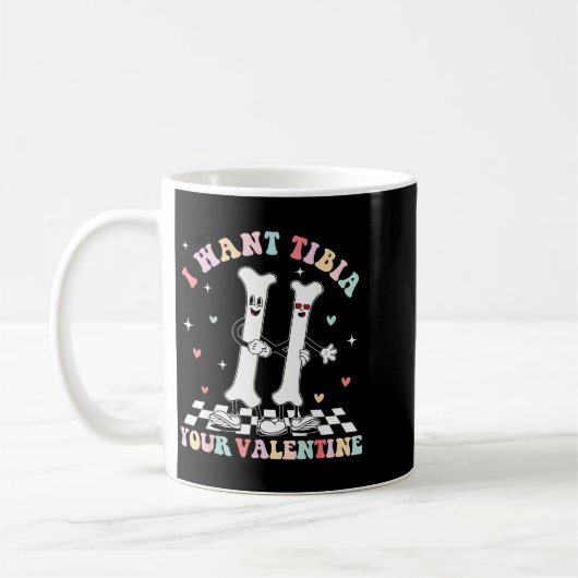 Valentines Day Ortho Nurse Orthopedic I Want Tibia Koffiemok (Links)