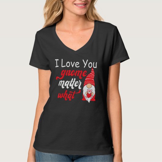 Valentine's Day Saying - Love You Gnome Matter Wha T-shirt (Voorkant)