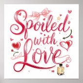 Valentine's Day "Spoiled with Love" Poster (Voorkant)