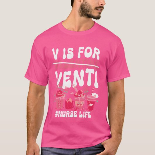 Valentines Day V Is For Venti coffee lover nurse f T-shirt (Voorkant)