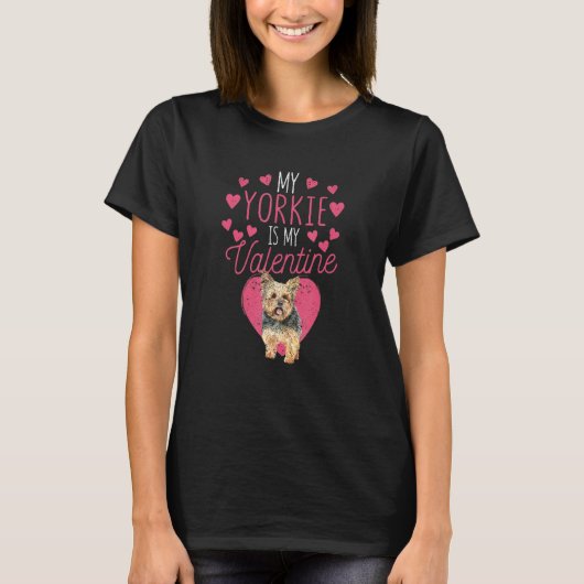 Valentine's Day Yorkshire Terrier My Yorkie Is My  T-shirt (Voorkant)