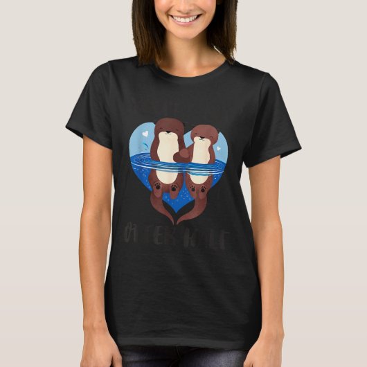 Valentine's Day You’re My Otter Half Love Pun Cute T-shirt (Voorkant)