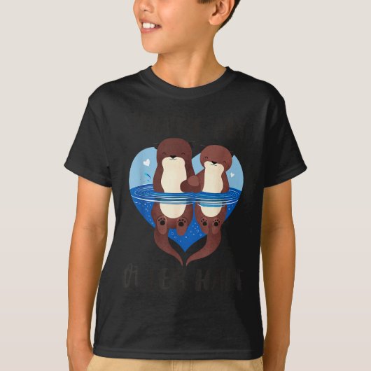 Valentine's Day You’re My Otter Half Love Pun Cute T-shirt (Voorkant)