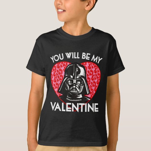 Valentines Day You Will Be My Valentine  T-shirt (Voorkant)