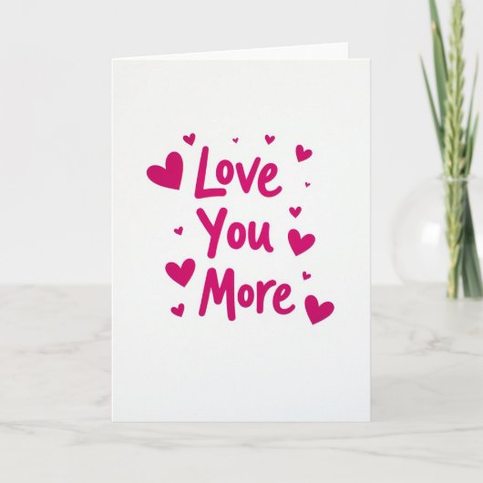 Valentines Love You More Card Kaart (Voorkant)