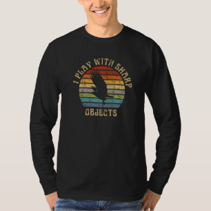 Valkerij Jagen Ik Speel Met Scherpe Voorwerpen Voo T-shirt