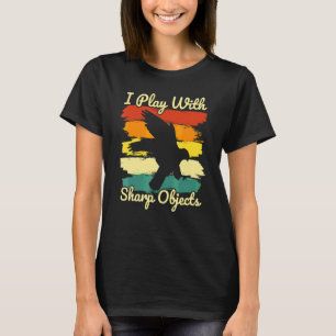 Valkerij Jagen Ik Speel Met Scherpe Voorwerpen Voo T-shirt