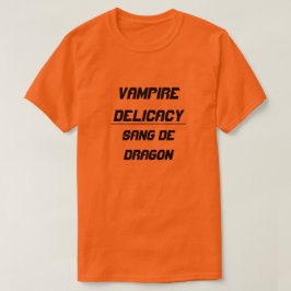 Vampire Delicacy sang de dragon T-shirt