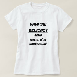 Vampire Delicacy Sang royal d'un nouveau-né T-shirt