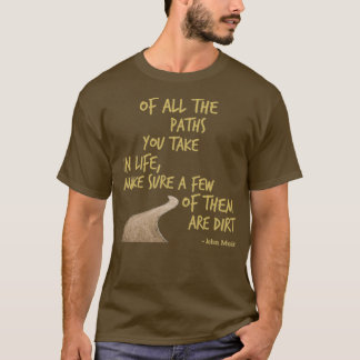 Van alle paden die je in het leven neemt, zorg er t-shirt