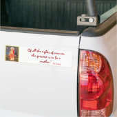, van alle rechten van de vrouw, de grootste ... bumpersticker (Op Truck)