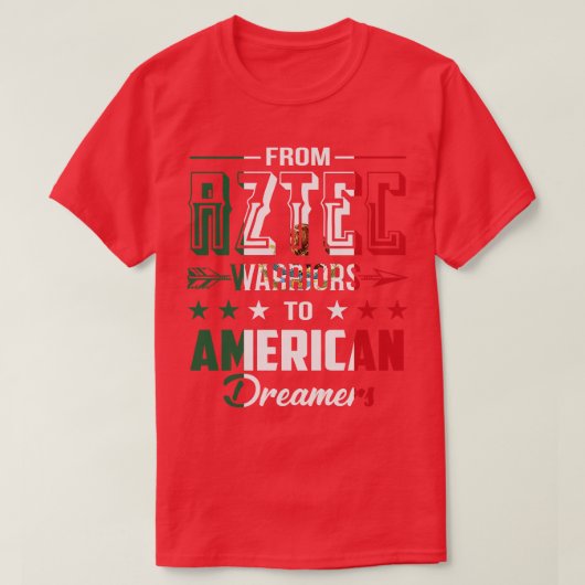 Van Aztec Warriors tot American Dreamers Mexicaans T-shirt (Design voorkant)