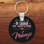 Van Couse ben ik Geweldige dat ik Makenzie ben Sleutelhanger (Voorkant)
