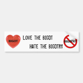 Van de Bigot houden, de Bigotry haten Bumpersticker