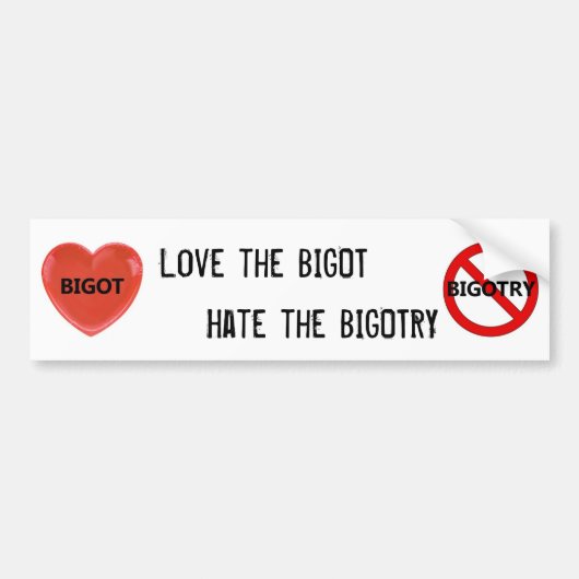 Van de Bigot houden, de Bigotry haten Bumpersticker (Voorkant)