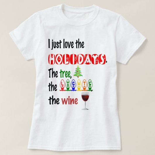 Van de Feestdagen, de bomen, de lichten en de wijn T-shirt (Design voorkant)
