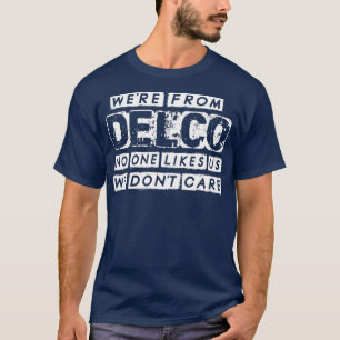 Van Delco is er niemand die ons leuk vindt. T-shirt