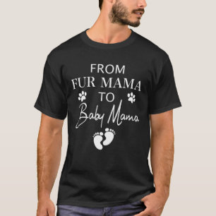 Van Fur mama tot Baby Mama Dog Cat Eigenaar Nieuwe T-shirt