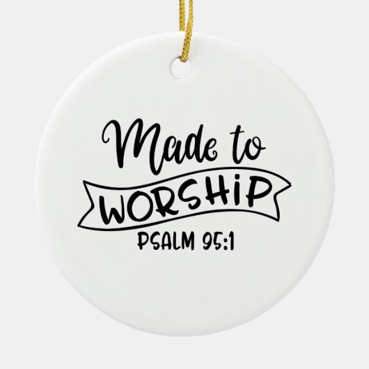 Van God gemaakt tot het aanbidden Keramisch Ornament (Voorkant)