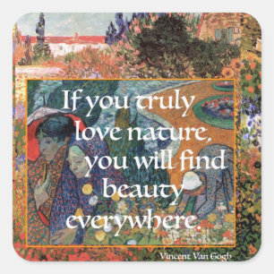 Van Gogh citaat, Als je echt van Natuur houdt, Vierkante Sticker