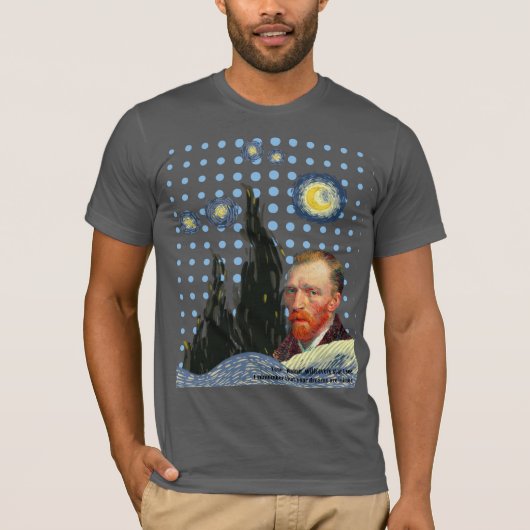  Van Gogh with every star I see, I remember that  T-shirt (Voorkant)